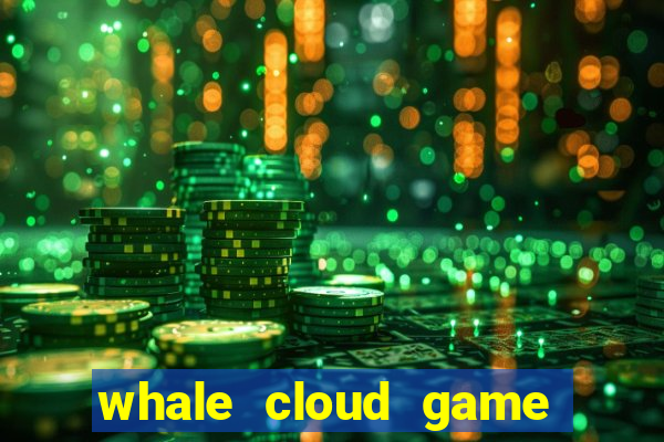 whale cloud game site oficial